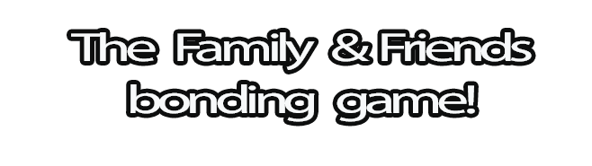Family & Friends Bonding Game